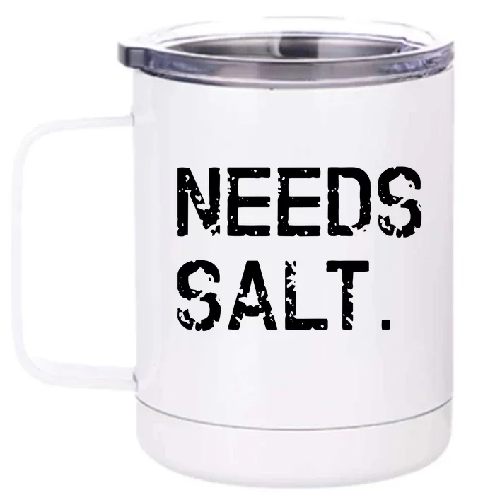 Needs Salt Funny Cooking Chef Gift Front & Back 12oz Stainless Steel Tumbler Cup