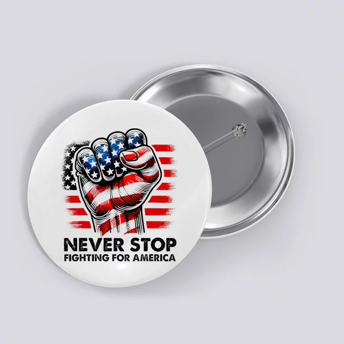 Never Stop Fighting For America Trump Stronger Button