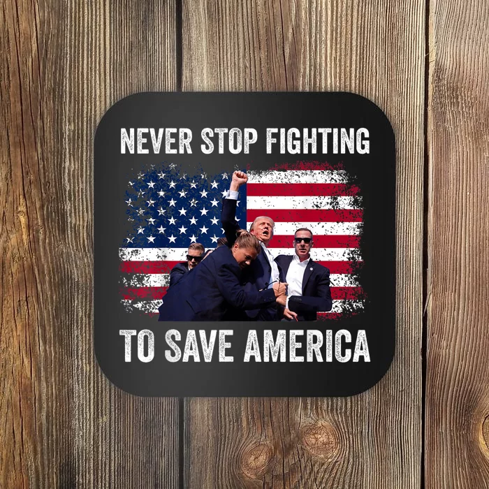 Never Stop Fighting To Save America Coaster