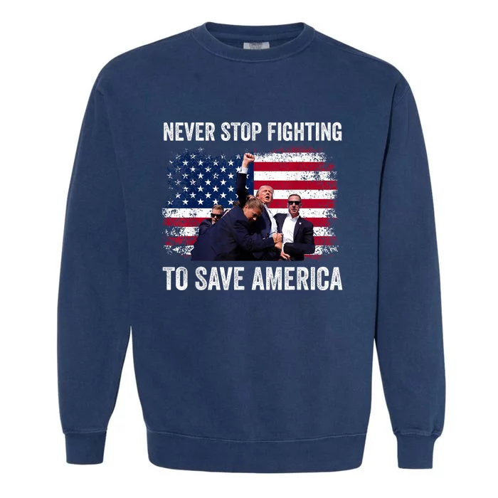 Never Stop Fighting To Save America Garment-Dyed Sweatshirt