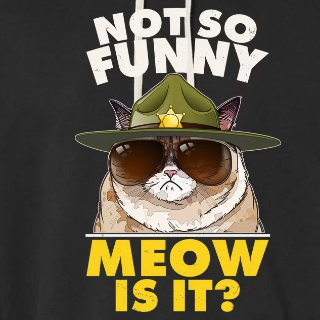 Not So Funny Meow Is It Grumpy Cat Police Trooper Garment-Dyed Fleece Hoodie