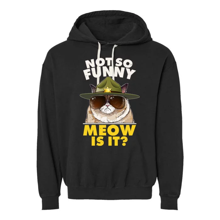 Not So Funny Meow Is It Grumpy Cat Police Trooper Garment-Dyed Fleece Hoodie