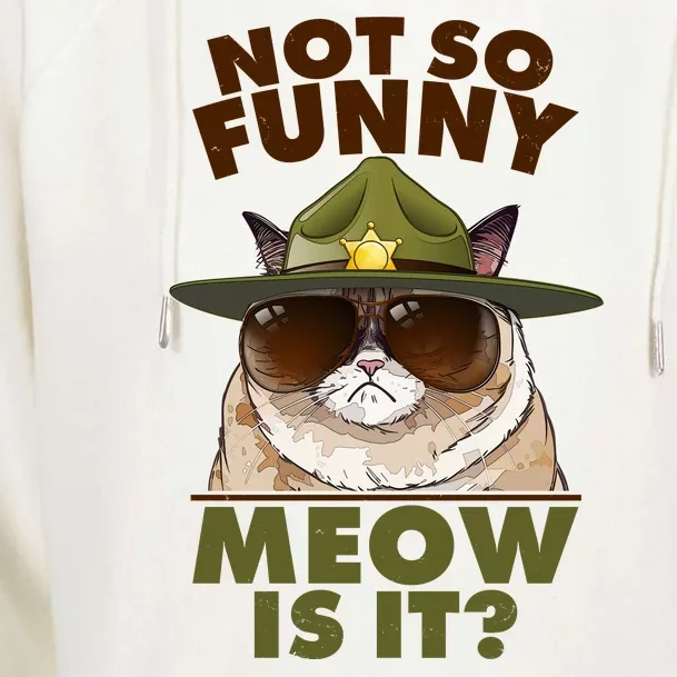 Not So Funny Meow Is It Grumpy Cat Police Trooper Womens Funnel Neck Pullover Hood