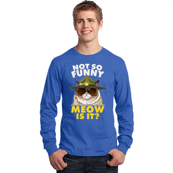 Not So Funny Meow Is It Grumpy Cat Police Trooper Long Sleeve Shirt