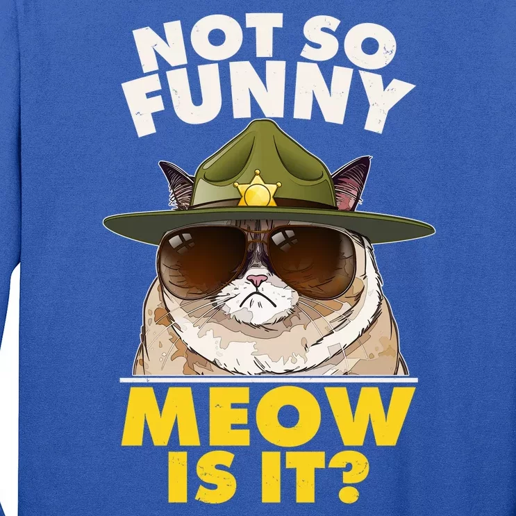 Not So Funny Meow Is It Grumpy Cat Police Trooper Long Sleeve Shirt