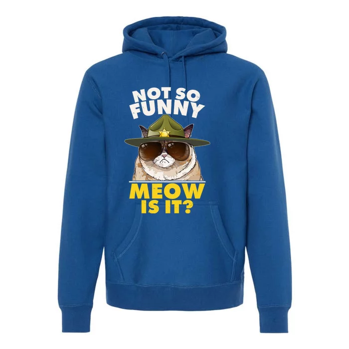 Not So Funny Meow Is It Grumpy Cat Police Trooper Premium Hoodie