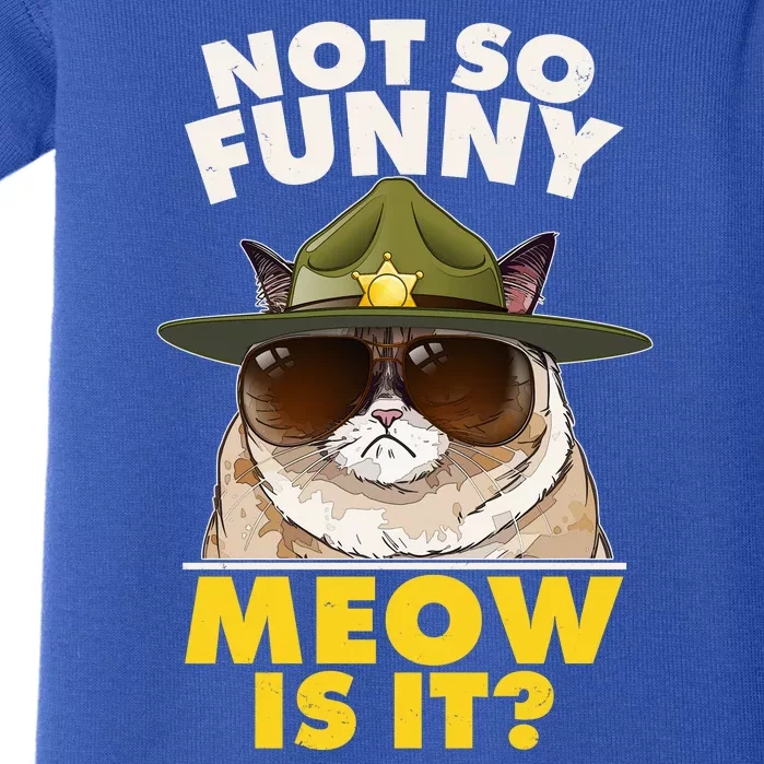 Not So Funny Meow Is It Grumpy Cat Police Trooper Baby Bodysuit