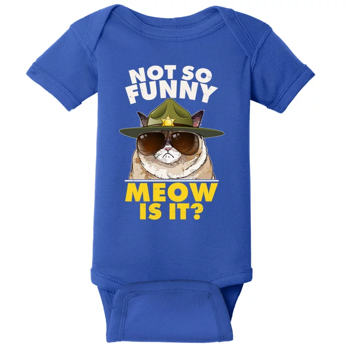 Not So Funny Meow Is It Grumpy Cat Police Trooper Baby Bodysuit