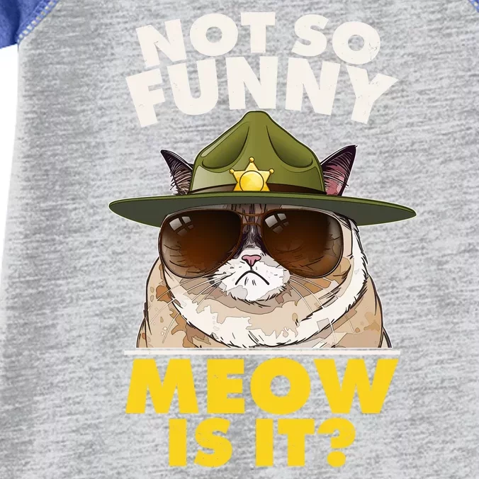 Not So Funny Meow Is It Grumpy Cat Police Trooper Infant Baby Jersey Bodysuit