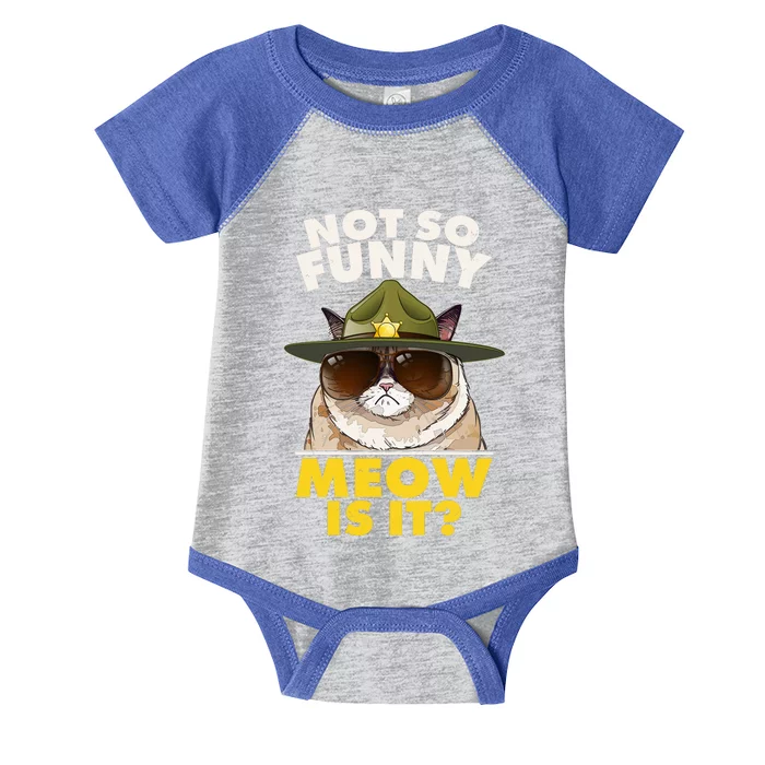 Not So Funny Meow Is It Grumpy Cat Police Trooper Infant Baby Jersey Bodysuit