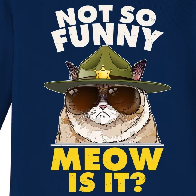 Not So Funny Meow Is It Grumpy Cat Police Trooper Baby Long Sleeve Bodysuit