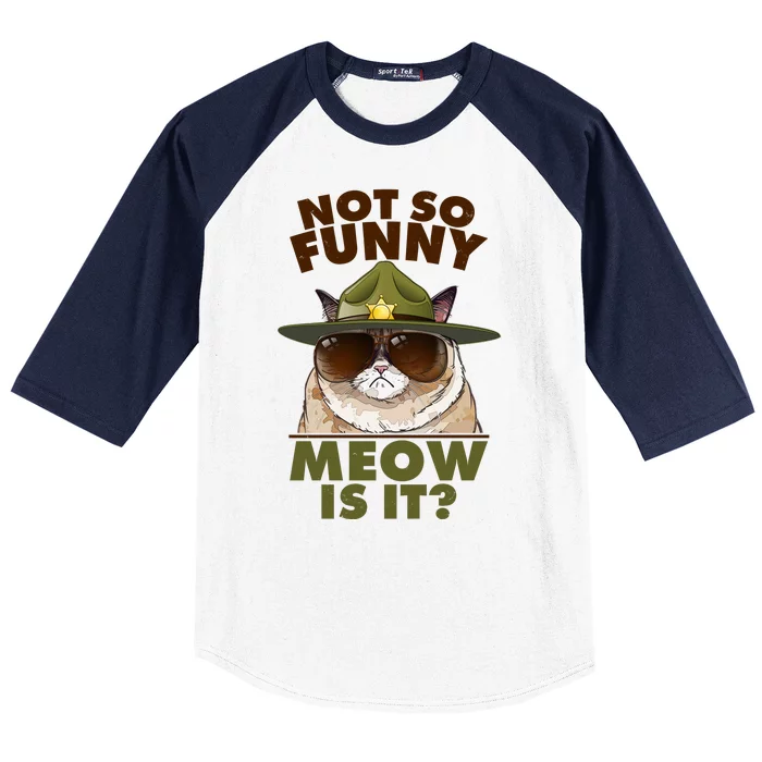 Not So Funny Meow Is It Grumpy Cat Police Trooper Baseball Sleeve Shirt