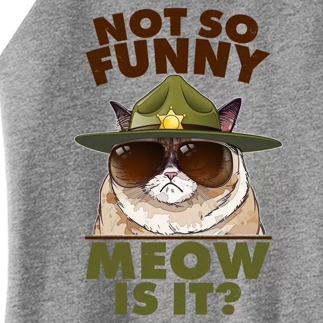 Not So Funny Meow Is It Grumpy Cat Police Trooper Women’s Perfect Tri Rocker Tank