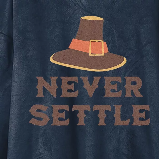 Never Settle Funny Thanksgiving Pilgrim Hooded Wearable Blanket