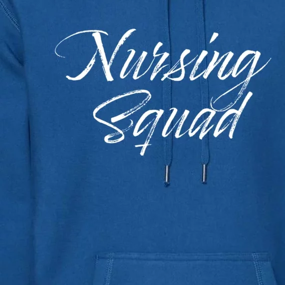 Nursing Squad For Teachers And Nursing Students Gift Cute Gift Premium Hoodie