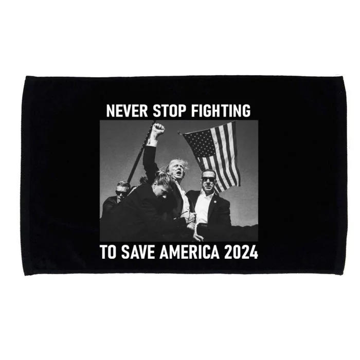 Never Stop Fighting To Save America 2024 Donald Trump Microfiber Hand Towel