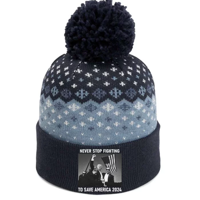 Never Stop Fighting To Save America 2024 Donald Trump The Baniff Cuffed Pom Beanie