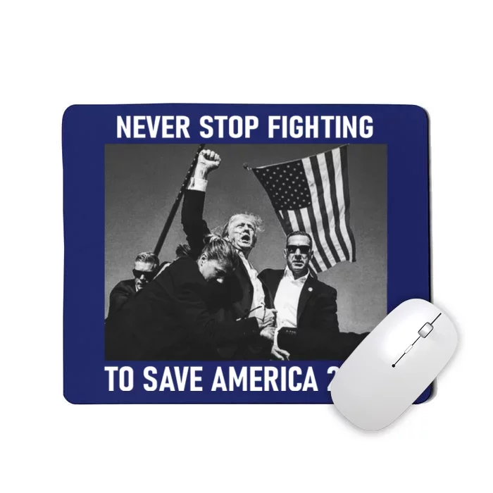 Never Stop Fighting To Save America 2024 Donald Trump Mousepad