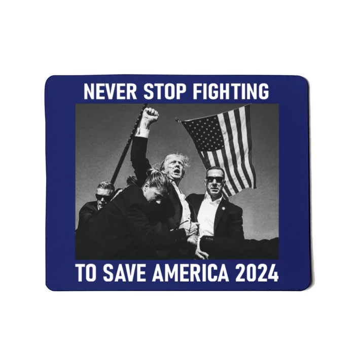 Never Stop Fighting To Save America 2024 Donald Trump Mousepad