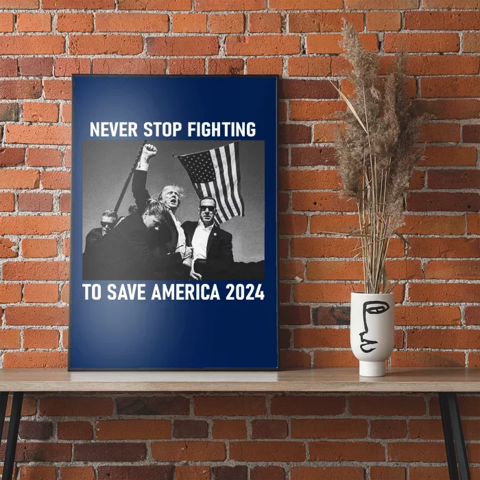 Never Stop Fighting To Save America 2024 Donald Trump Poster