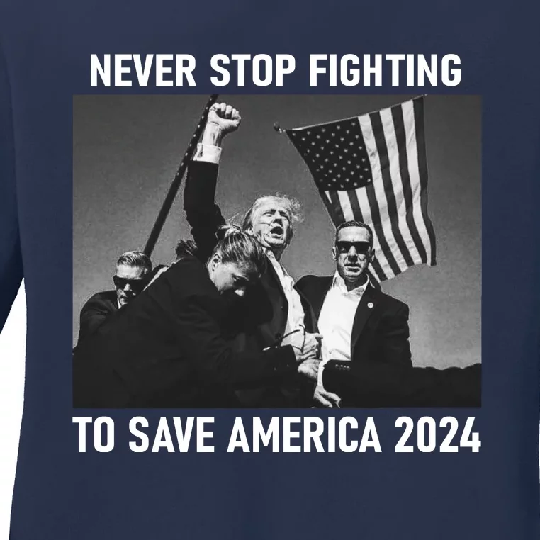 Never Stop Fighting To Save America 2024 Donald Trump Ladies Long Sleeve Shirt