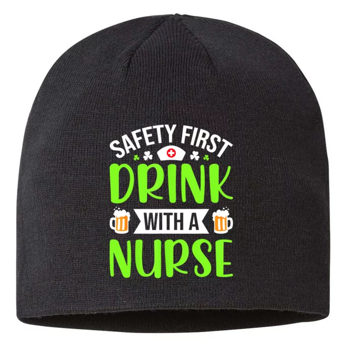 Nurse Safety First Drink With A Nurse Funny St Patricks Day Gift 8 1/2in Sustainable Knit Beanie