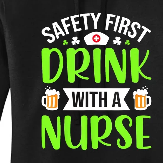 Nurse Safety First Drink With A Nurse Funny St Patricks Day Gift Women's Pullover Hoodie