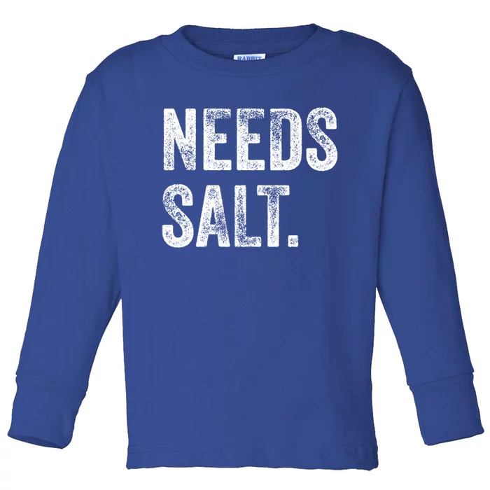 Needs Salt Funny Cooking Baking Chef Assistant Baker Retro Gift Toddler Long Sleeve Shirt