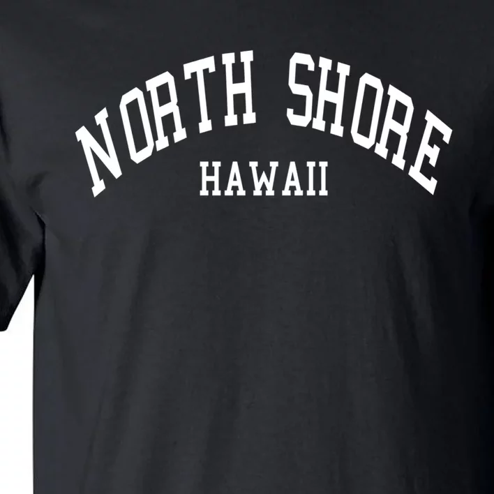 North Shore Gift Aloha Hawaii Tribe Beach Cute Gift Funny Gift Tall T-Shirt