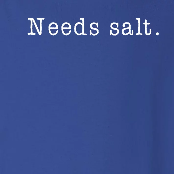 Needs Salt Gift Funny Cooking Baking Foodie Gift Toddler Long Sleeve Shirt