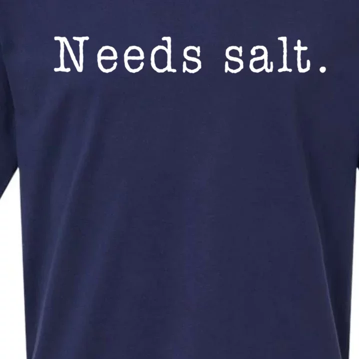 Needs Salt Gift Funny Cooking Baking Foodie Gift Sueded Cloud Jersey T-Shirt