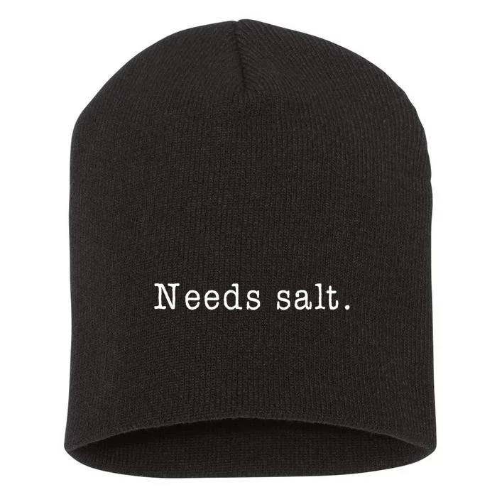 Needs Salt Gift Funny Cooking Baking Foodie Short Acrylic Beanie