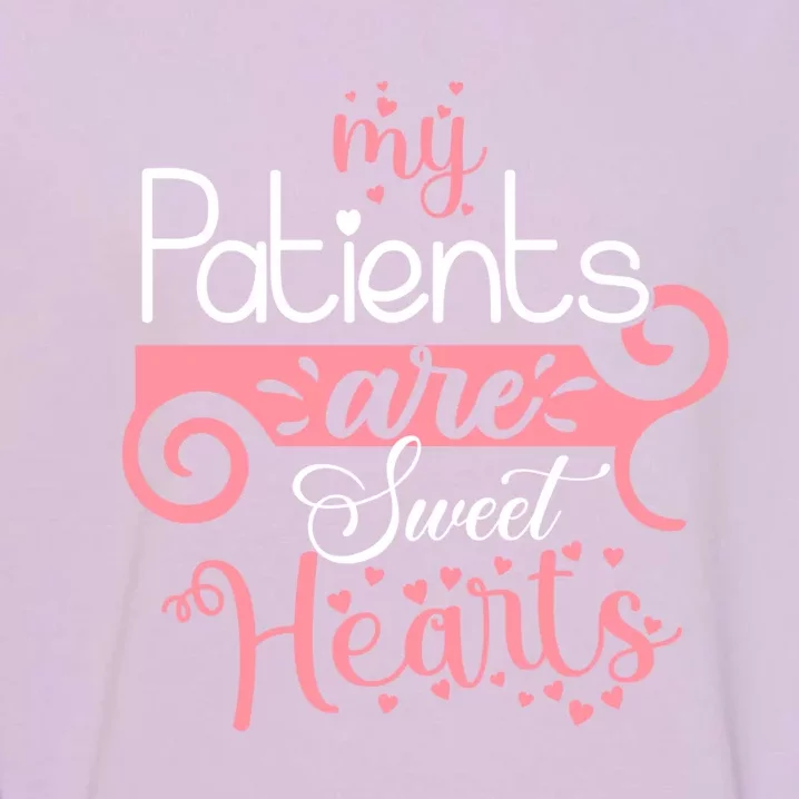 Nursing Student Gift My Patients Are My Valentines Funny Nurse Gift Garment-Dyed Sweatshirt