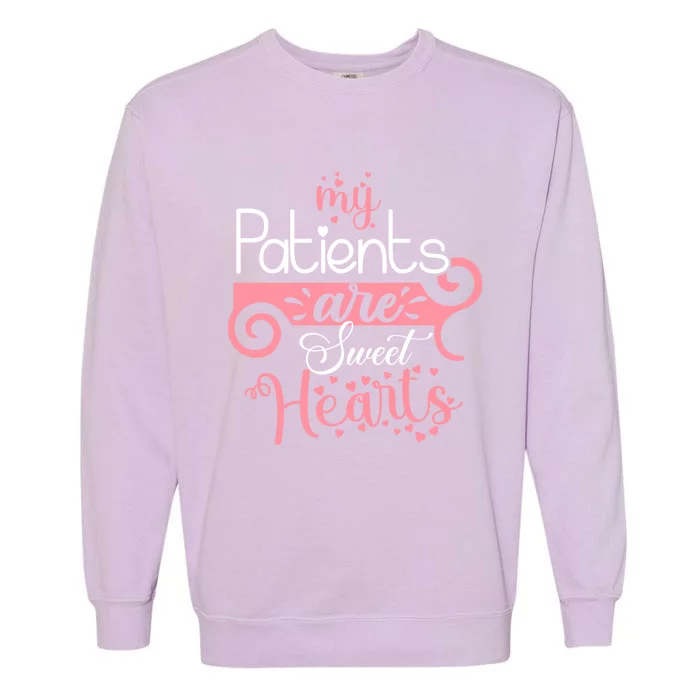 Nursing Student Gift My Patients Are My Valentines Funny Nurse Gift Garment-Dyed Sweatshirt