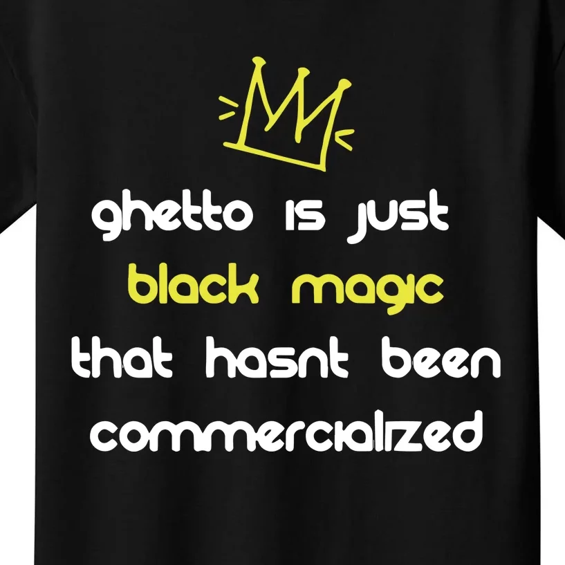 Nitty Scott Ghetto Is Just Black Magic That HasnT Been Commercialized Kids T-Shirt