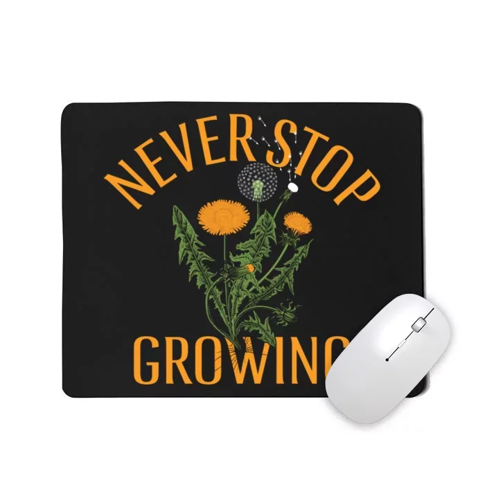 Never Stop Growing Funny Flowers Mousepad