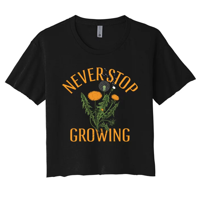 Never Stop Growing Funny Flowers Women's Crop Top Tee