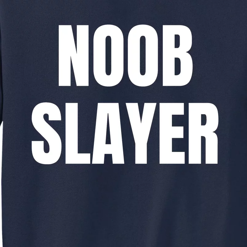 Noob Slayer Gamer Video Games Tall Sweatshirt