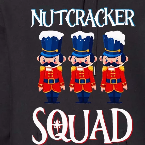 Nutcracker Squad Holiday Nutcracker Ballet Xmas Premium Hoodie