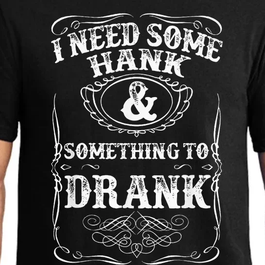 Need Some Hank & A Drank Country Music For Rednecks Pajama Set