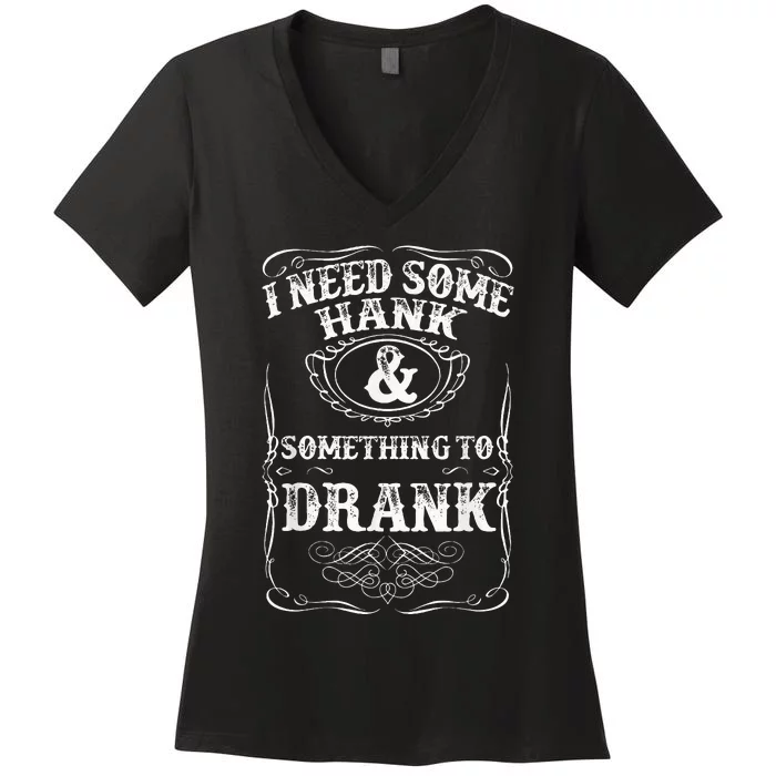 Need Some Hank & A Drank Country Music For Rednecks Women's V-Neck T-Shirt