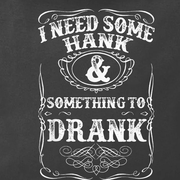 Need Some Hank & A Drank Country Music For Rednecks Zip Tote Bag