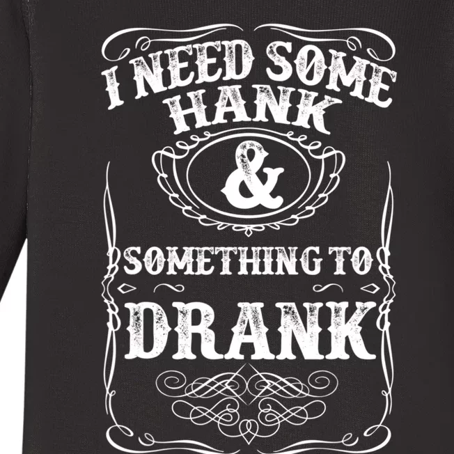 Need Some Hank & A Drank Country Music T For Rednecks Baby Long Sleeve Bodysuit