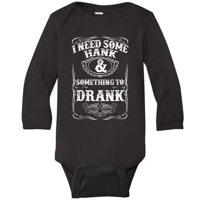 Need Some Hank & A Drank Country Music T For Rednecks Baby Long Sleeve Bodysuit