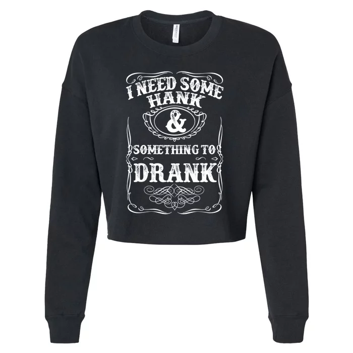 Need Some Hank & A Drank Country Music T For Rednecks Cropped Pullover Crew