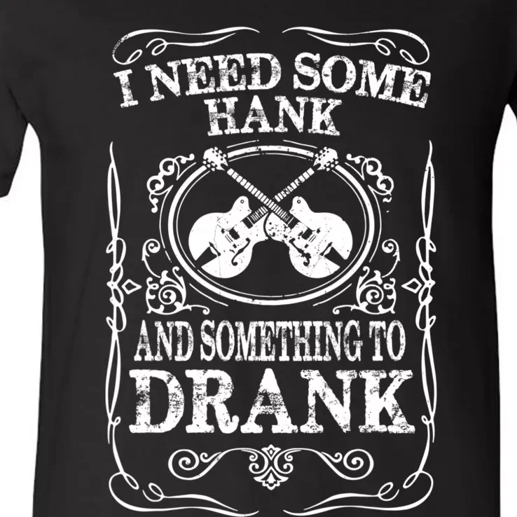 Need Some Hank & A Drank Country Music T For Rednecks V-Neck T-Shirt