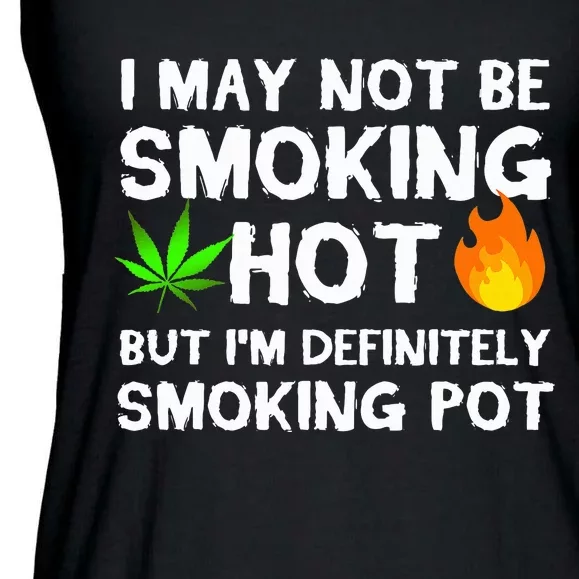 Not Smoking Hot But Definitely Smoking Pot  Weed Leaf Joke Ladies Essential Flowy Tank