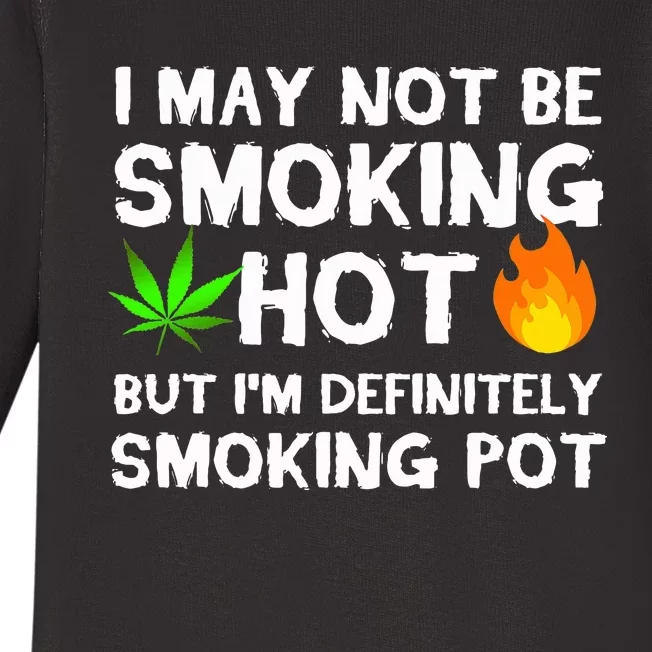 Not Smoking Hot But Definitely Smoking Pot  Weed Leaf Joke Baby Long Sleeve Bodysuit