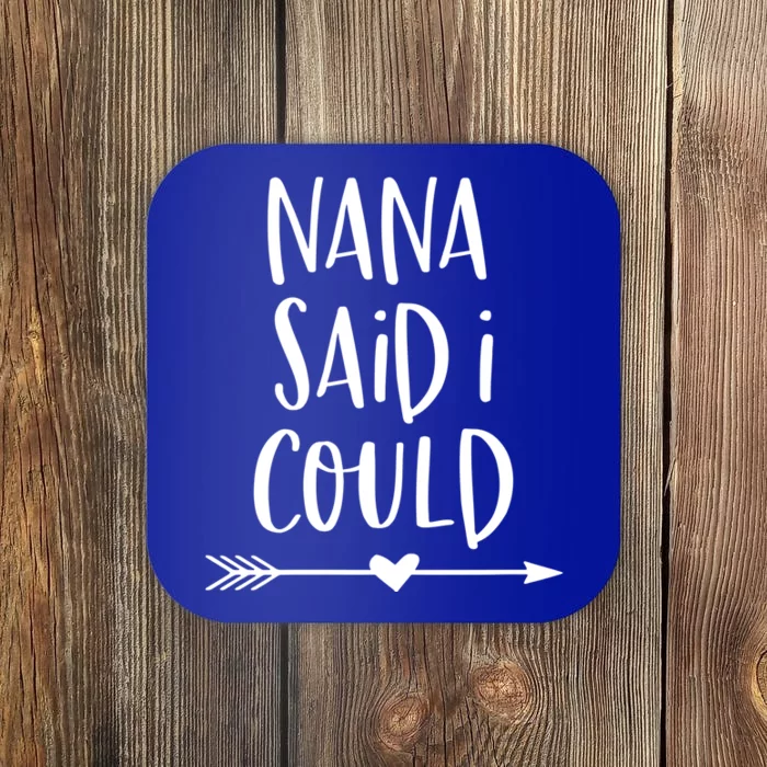 Nana Said I Could Gift Coaster