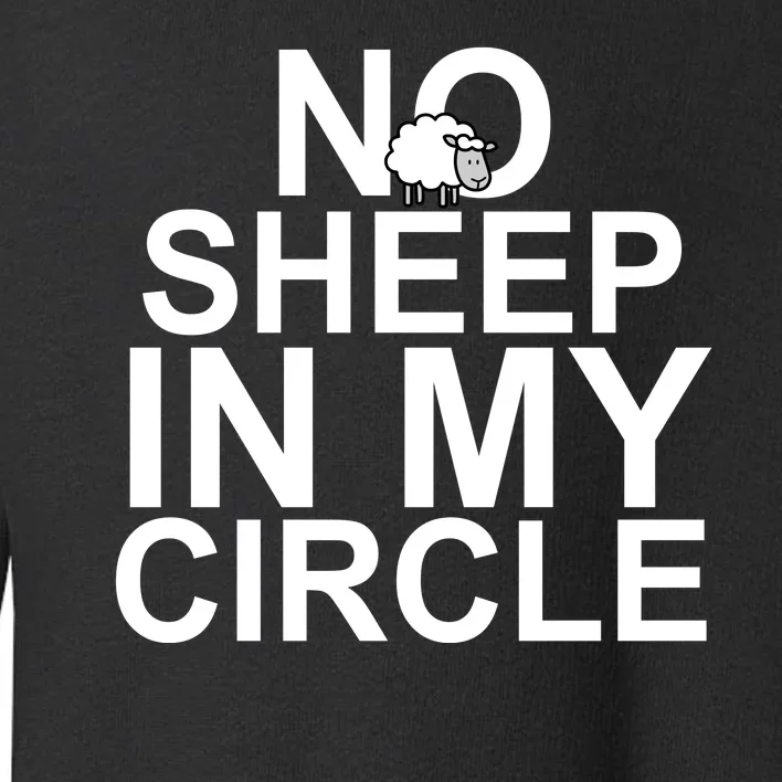 No Sheep In My Circle Toddler Sweatshirt